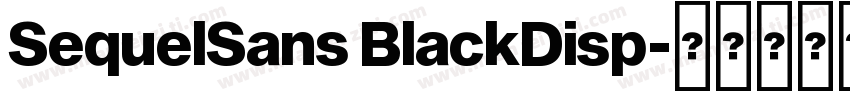 SequelSans BlackDisp字体转换